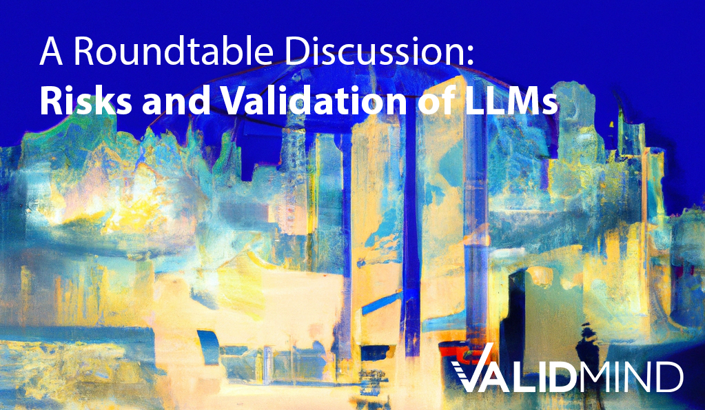 Exclusive Invite: Roundtable Discussion on Risks and Validation of LLMs Featured Image