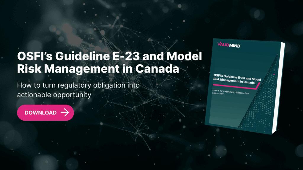 What E-23 Means for AI & Model Risk Management in Canada 1 Download OSFIs Guidline E-23 and Model Risk Management in Canada
