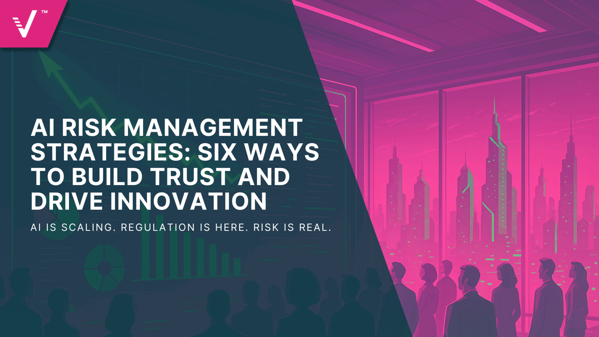 AI Risk Management Strategies: Six Ways to Build Trust and Drive Innovation