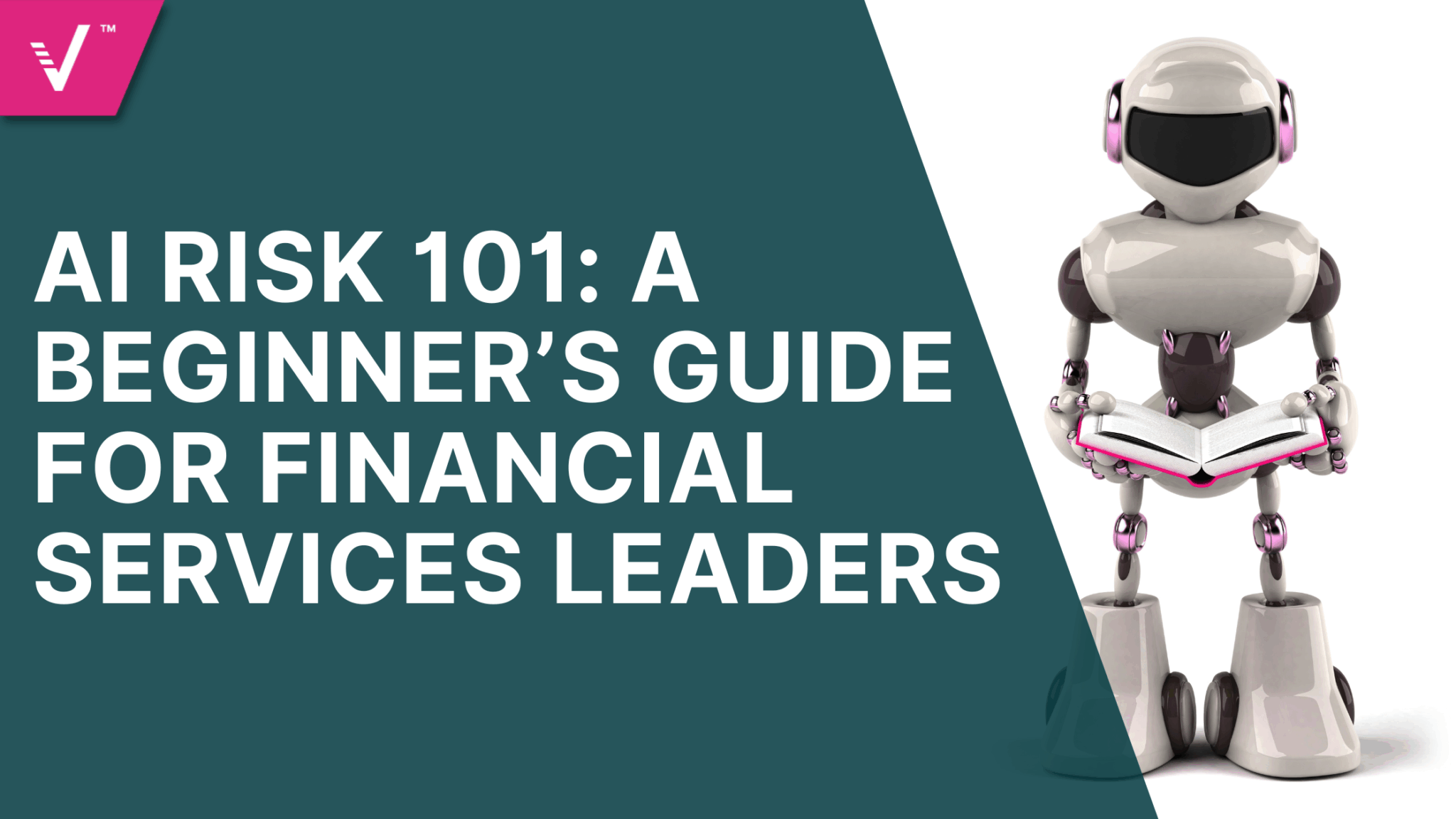 AI Risk 101 A Beginner’s Guide for Financial Services Leaders