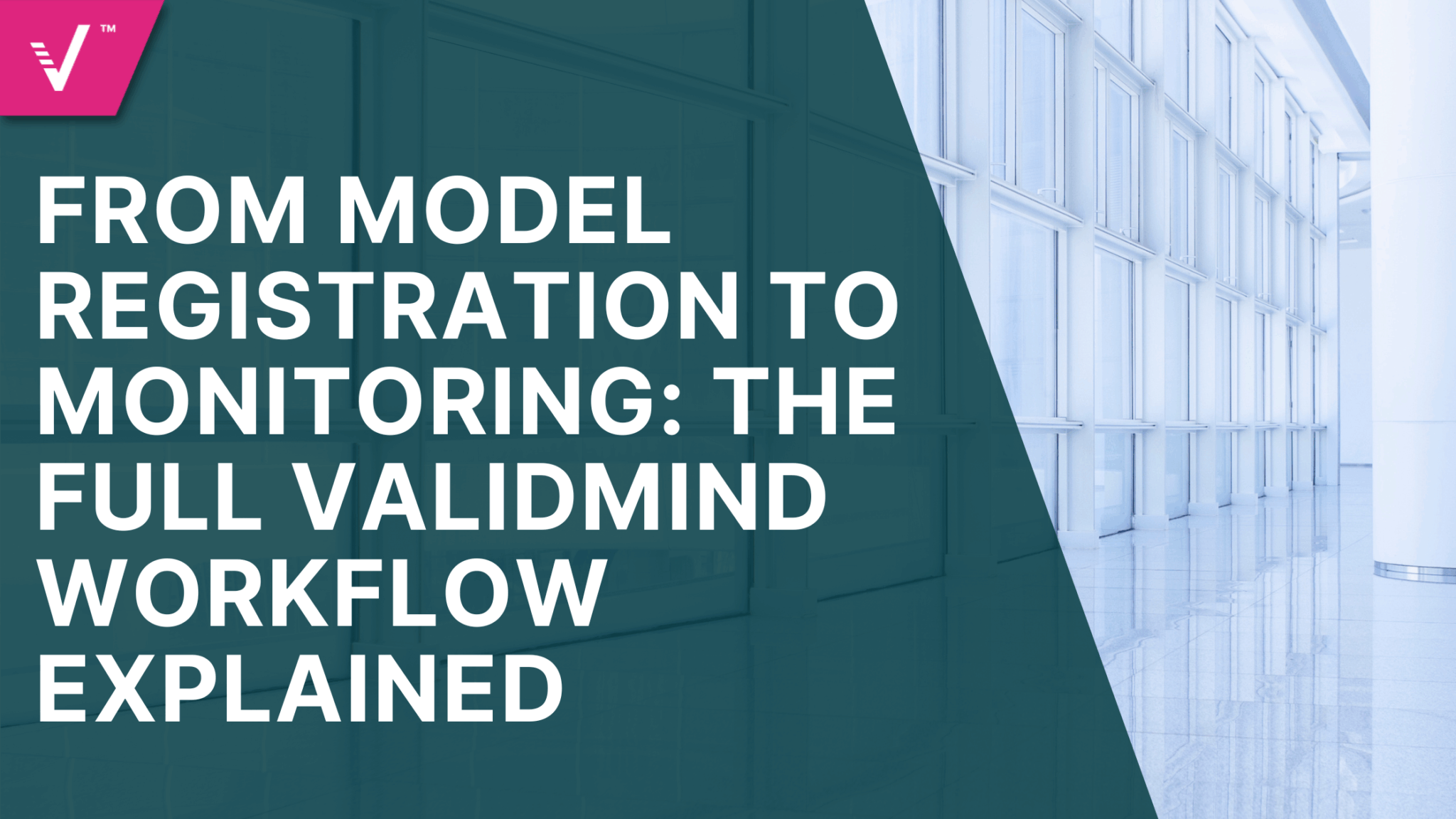 From Model Registration to Monitoring: The Full ValidMind Workflow Explained