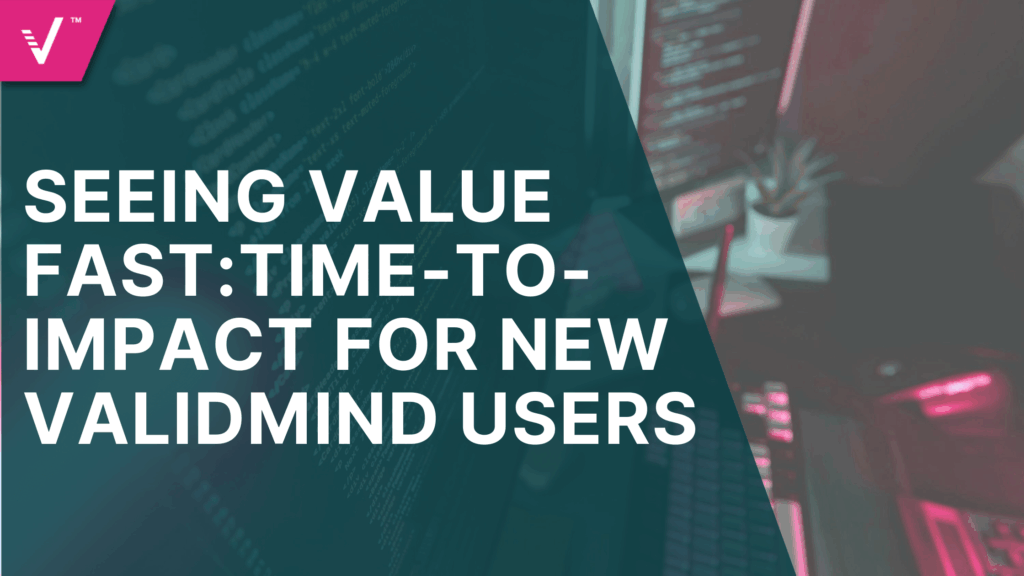 Seeing Value Fast: Time-to-Impact for New ValidMind Users - ValidMind